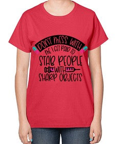 Dont Mess With Me I Get Paid To Stab People Style Style 722# - nurse-  Ladies T-Shirt