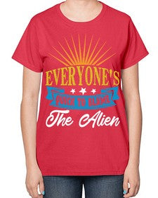Everyones quick to blame the alien 54# - ufo-  Ladies T-Shirt