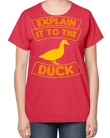 Explain it to the duck Style 47# - ducks-  Ladies T-Shirt