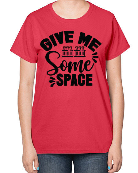 Give Me Some Space 30# - space-  Ladies T-Shirt