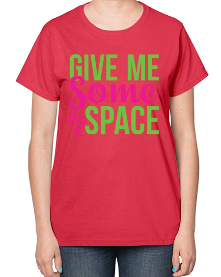Give Me Some Space 32# - space-  Ladies T-Shirt