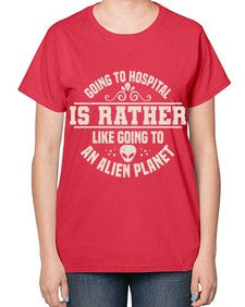 Going to hospital is like going to an alien planet 2# - ufo-  Ladies T-Shirt