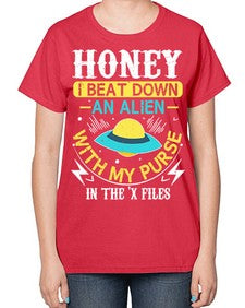 Honey i beat down an alien 4# - ufo-  Ladies T-Shirt