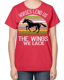 Horses lend us the wings we lack Style 43# - horse-  Ladies T-Shirt