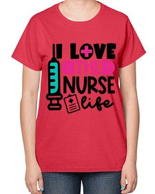 I Love The Nurse Life Style Style 901# - nurse-  Ladies T-Shirt