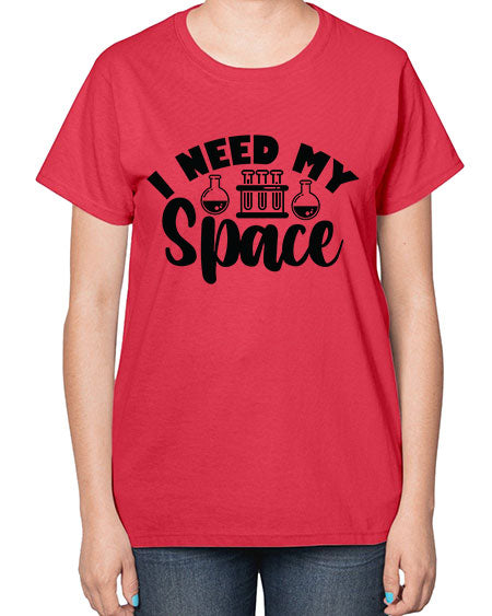 I Need My Space 24# - space-  Ladies T-Shirt