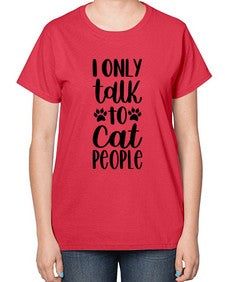 I Only Talk To Cat People Style 94# - cats-  Ladies T-Shirt