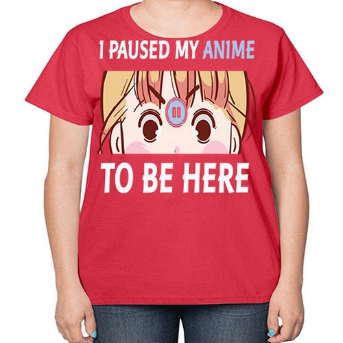 I Paused My Anime To Anime 244# - anime-  Ladies T-Shirt