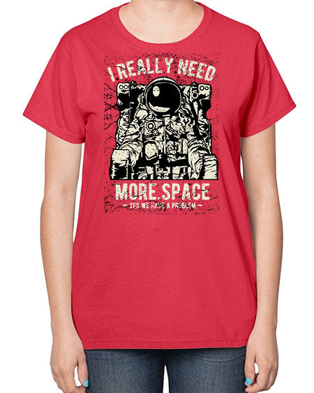 I Really Need More Space CS 20# - space-  Ladies T-Shirt