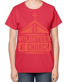 I Volunteer At Church Style 47# - volunteer-  Ladies T-Shirt