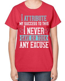 I attribute my success to this I never gave or took any excuse Style 869# - nurse-  Ladies T-Shirt