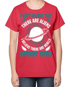 I dont belive that there are aliens 8# - ufo-  Ladies T-Shirt