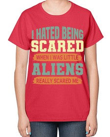 I hated being scared when i was little 13# - ufo-  Ladies T-Shirt