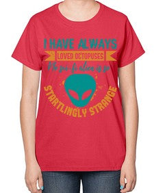 I have always loved octopuses no scifi alien 15# - ufo-  Ladies T-Shirt