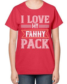 I love my fanny pack 37# - funny-  Ladies T-Shirt