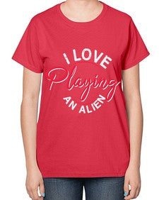 I love playing and alien 19# - ufo-  Ladies T-Shirt