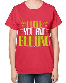 I love you and Boating 19# - boats-  Ladies T-Shirt