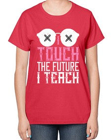 I touch the future I teach Style 927# - teacher-  Ladies T-Shirt