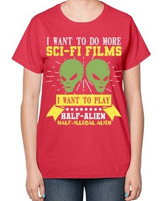 I want to do more SciFi films 20# - ufo-  Ladies T-Shirt