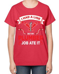 IHadaLifebutTshirt931# - plumber-  Ladies T-Shirt