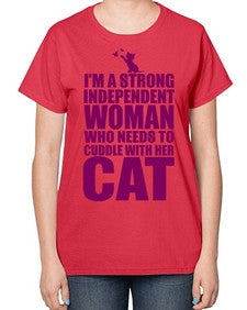 Im a strong independent woman who needs to cuddle with her cat - cats-  Ladies T-Shirt
