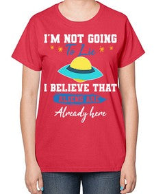 Im not going to lie i believe aliens are here 27# - ufo-  Ladies T-Shirt