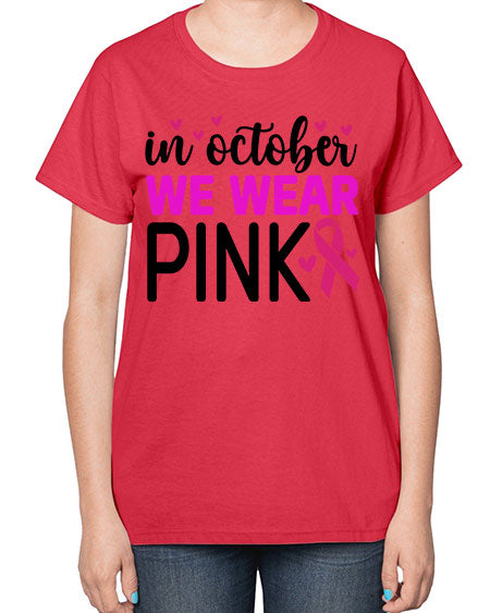 In October We Wear Pink 16# - breast cancer-  Ladies T-Shirt