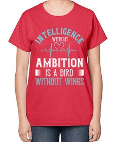 Intelligence without ambition is a bird without wings Style 243# - nurse-  Ladies T-Shirt