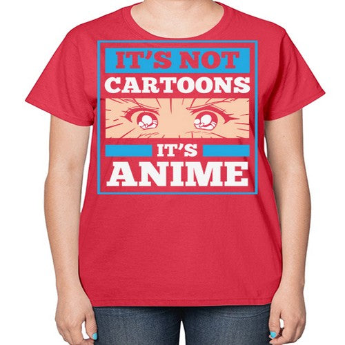 Its Not Cartoons Its Anime Manga 256# - anime-  Ladies T-Shirt