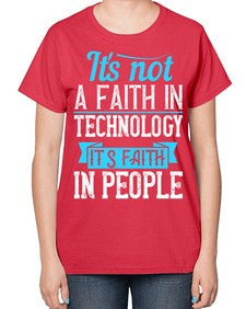 Its not a faith in technology Its faith in people 62# - internet-  Ladies T-Shirt