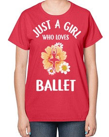 Just a girl who loves ballet 149# - ballet-  Ladies T-Shirt