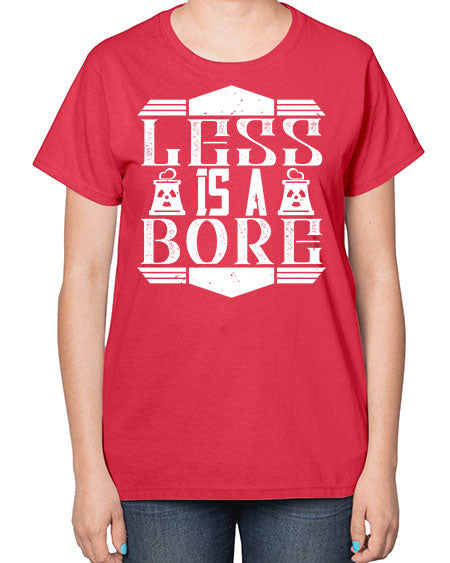 Less is a bore Style 268# - architect-  Ladies T-Shirt