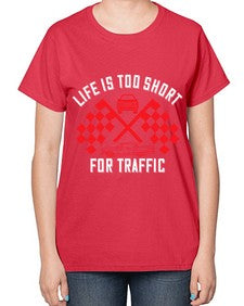 Life is too short for traffic 38# - car-  Ladies T-Shirt