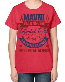 Mavni was never intended to be aliens 32# - ufo-  Ladies T-Shirt