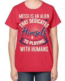 Messi is alien that dedicates himself 33# - ufo-  Ladies T-Shirt