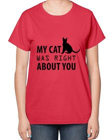 My Cat Was Right Style 72# - cats-  Ladies T-Shirt