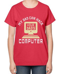 My Dad can Hack your dads computer 23# - computer-  Ladies T-Shirt