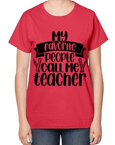 My Favorite People Call Me Style 1105# - teacher-  Ladies T-Shirt