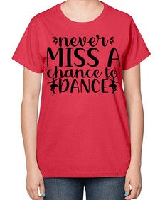 Never miss a chance to dance 171# - ballet-  Ladies T-Shirt