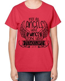 Not All Angels Have Wings Some Have Stethoscopes Style Style 1135# - nurse-  Ladies T-Shirt