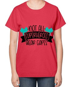 Not All Superheroes Wear Capes Style Style 1137# - nurse-  Ladies T-Shirt