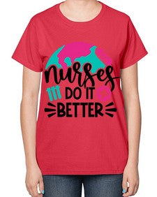 Nurses Do It Better Style Style 1242# - nurse-  Ladies T-Shirt
