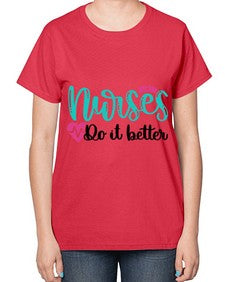 Nurses Do It Better Style Style 1243# - nurse-  Ladies T-Shirt