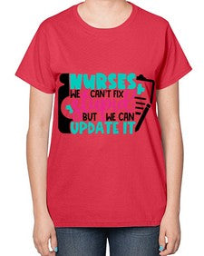 Nurses We Cant Fix Stupid But We Can Update It Style Style 1258# - nurse-  Ladies T-Shirt