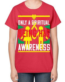 Only a spiritual being has awareness Style 34# - Self awareness-  Ladies T-Shirt