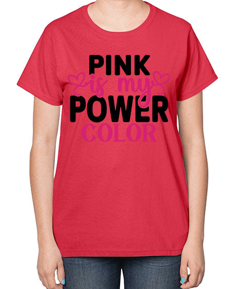 Pink is My Power Color 11# - breast cancer-  Ladies T-Shirt