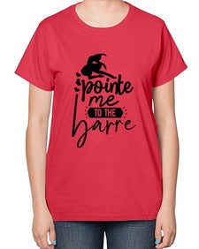 Pointe me to the barre 174# - ballet-  Ladies T-Shirt