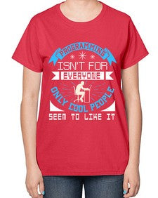 Programming isnt for everyone 17# - computer-  Ladies T-Shirt