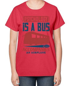 Psychology is a bus that accompanies an airplane 4# - bus-  Ladies T-Shirt