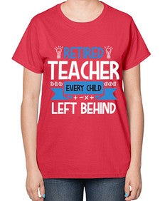 RETIRED Teacher Every Child Style 349# - teacher-  Ladies T-Shirt